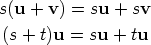 s(u + v) = su +  sv (s + t)u = su +  tu        