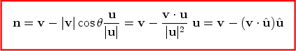                 -u-        v ·-u n = v - |v |cosh|u| = v -  |u|2 u = v -  (v ·u^)^u 