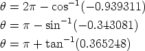 h = 2p - cos- 1(- 0.939311) -1 h = p - sin (- 0.343081) h = p + tan- 1(0.365248)