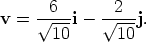 v = V~ -6-i- V~ -2-j. 10 10