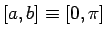 \bgroup\color{black}$[a,b]\equiv[0,\pi]$\egroup