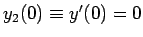 \bgroup\color{black}$y_2(0) \equiv y'(0)=0$\egroup