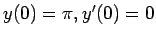 \bgroup\color{black}$y(0)=\pi, y'(0)=0$\egroup